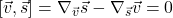 [\vec{v}, \vec{s}] = \nabla_{\vec{v}} \vec{s} - \nabla_{\vec{s}} \vec{v} = 0