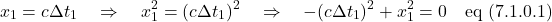 \[ x_1 = c \Delta t_1 \quad \Rightarrow \quad x^2_1 = (c \Delta t_1)^2 \quad \Rightarrow \quad -(c\Delta t_1)^2 + x_1 ^2= 0 \quad \text{eq (7.1.0.1)}\]