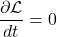 \displaystyle \frac{\partial \mathcal{L}}{dt} = 0