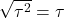 \sqrt{\tau^2} = \tau