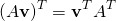 \[ (A\mathbf{v})^T=\mathbf{v}^TA^T \]