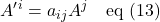 \displaystyle A^{\prime}^i = a_{ij}A^j\quad \text{eq (13)}