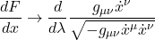 \displaystyle \frac{dF}{dx} \rightarrow \frac{d}{d\lambda}\frac{g_{\mu \nu}\dot{x}^{\nu}}{\sqrt{-g_{\mu \nu} \dot{x}^{\mu} \dot{x}^{\nu}}}}