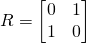 R=\begin{bmatrix}0&1\\1&0\end{bmatrix}