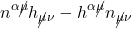 \[ n^{\alpha \cancel{\mu}} h_{\cancel{\mu} \nu}} - h^{\alpha \cancel{\mu}} n_{\cancel{\mu} \nu}\]