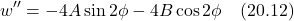 \[ w^{\prime\prime} = -4A\sin 2\phi  - 4B\cos 2\phi \quad \text{(20.12)} \]