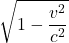 \displaystyle \sqrt{1-\frac{v^2}{c^2}