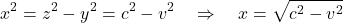 \[  x^2 = z^2 - y^2 = c^2 - v^2 \quad \Rightarrow \quad x=\sqrt{c^2 - v^2} \]