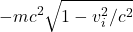 \displaystyle -mc^2\sqrt{1-v_i^2/c^2}