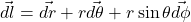 \vec{dl} = \vec{dr} +r \vec{d\theta} + r\sin\theta\vec{d\phi}