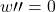 w{\prime \prime} = 0