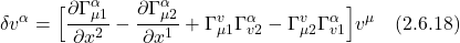 \[ \delta v^\alpha  = \Bigl[ \frac{\partial \Gamma_{\mu 1}^\alpha}{\partial x^2}-\frac{\partial \Gamma_{\mu 2}^\alpha}{\partial x^1}+\Gamma_{\mu 1}^v \Gamma_{v 2}^\alpha-\Gamma_{\mu 2}^v \Gamma_{v 1}^\alpha\Bigr] v^{\mu} \quad \text{(2.6.18)}\]