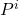 P^i