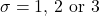 \sigma = 1,\,2 \text{ or } 3