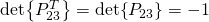 \det{P_{23}^T}=\det{P_{23}}=-1