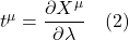 t^{\mu} = \displaystyle \frac{\partial X^{\mu}}{\partial \lambda} \quad \text{(2)}