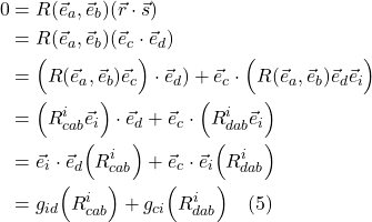 \begin{align*}    0 &= R(\vec{e}_a, \vec{e}_b)(\vec{r} \cdot \vec{s})\\ &= R(\vec{e}_a, \vec{e}_b)(\vec{e}_c \cdot \vec{e}_d)\\ &= \Bigl(R(\vec{e}_a, \vec{e}_b)\vec{e}_c \Bigr) \cdot \vec{e}_d) + \vec{e}_c \cdot \Bigl( R(\vec{e}_a, \vec{e}_b)\vec{e}_d \vec{e}_i \Bigr)   \\ &= \Bigl( R^i_{cab} \vec{e}_i\Bigr)\cdot \vec{e}_d + \vec{e}_c \cdot \Bigl( R^i_{dab} \vec{e}_i  \Bigr) \\ &= \vec{e}_i \cdot \vec{e}_d \Bigl( R^i_{cab}\Bigr) + \vec{e}_c \cdot \vec{e}_i \Bigl( R^i_{dab} \Bigr)\\ &= g_{id}\Bigl( R^i_{cab}\Bigr) + g_{ci}\Bigl( R^i_{dab}\Bigr)  \quad \text{(5)} \end{align*}