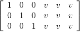 \left[\begin{array}{ccc|ccc}1&0&0&v&v&v\\0&1&0&v&v&v\\0&0&1&v&v&v\end{array}\right]