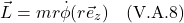 \[ \vec{L} = mr\dot{\phi} (r \vec{e}_z) \quad \text{(V.A.8)}  \]