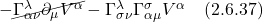 - \cancel{\Gamma^{\lambda}_{\alpha \nu} \partial_{\mu} V^{\alpha}} - \Gamma^{\lambda}_{\sigma \nu} \Gamma^{\sigma}_{\alpha \mu} V^{\alpha} \quad \text{(2.6.37)}