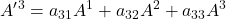 \displaystyle A^{\prime}^3 = a_{31}A^1 + a_{32}A^2 + a_{33}A^3