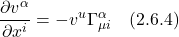 \displaystyle \frac{\partial v^{\alpha}}{\partial x^i} = -v^{u}\Gamma^{\alpha}_{\mu i} \quad \text{(2.6.4)}