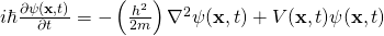 i\hbar\frac{\partial \psi(\mathbf{x},t)} {\partial t}=-\left( \frac{h^2}{2m} \right)\nabla^2 \psi(\mathbf{x},t) + V(\mathbf{x},t)\psi(\mathbf{x},t)