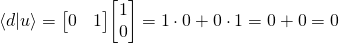 \braket{d}{u} = \mqty[0 & 1]\mqty[1\\0]=1 \cdot 0 +0 \cdot  1 = 0+0=0