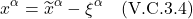 \[ x^{\alpha} = \widetilde{x}^{\alpha} - \xi^{\alpha}  \quad \text{(V.C.3.4)} \]