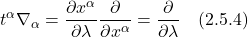 \displaystyle t^{\alpha}\nabla_{\alpha} = \frac{\partial x^{\alpha}}{\partial \lambda}\frac{\partial}{\partial x^{\alpha}} = \frac{\partial}{\partial \lambda} \quad \text{(2.5.4)}