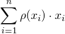 \displaystyle\sum_{i=1}^n\rho(x_i)\cdot{x_i}