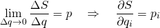 \begin{equation*}\displaystyle\lim_{\Delta q \to 0}\frac{\Delta S}{\Delta q}=p\quad\Rightarrow\quad \frac{\partial S}{\partial q_i}=p_i}\end{equation*}