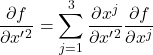 \displaystyle \frac{\partial f}{\partial x^{\prime}^2}=\sum_{j=1}^3\displaystyle \frac{\partial x^j}{\partial x^{\prime}^2}\displaystyle \frac{\partial f}{\partial x^j}