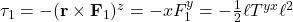 \tau_1 = -(\mathbf{r} \times \mathbf{F}_1)^z = -xF^y_1 = \displastyle -\frac12 \ell T^{yx} \ell^2