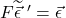 F\widetilde{\vec{\epsilon}}\,\,^{\prime}=\vec{\epsilon}