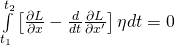 \int\limits_{t_1}^{t_2}\left[  \frac{\partial L}{\partial x} - \frac{d}{dt}\frac{\partial L}{\partial x^\prime}   \right]\eta dt = 0