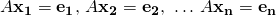 A\mathbf{x_1}=\mathbf{e_1}\text{, } A\mathbf{x_2}=\mathbf{e_2}\text{, } \dots \, A\mathbf{x_n}=\mathbf{e_n}