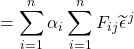 =\displaystyle \sum_{i=1}^n \alpha_i\displaystyle \sum_{i=1}^n F_{ij}\widetilde{\epsilon}^{\,j}