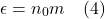 \[ \epsilon = n_0 m  \quad \text{(4)}  \]